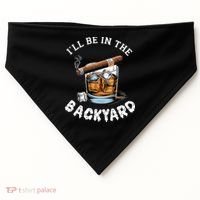 I’Ll Be In The Backyard Bourbon Whiskey Stogie Bourbon Lovers USA-Made Doggie Bandana thumb 0