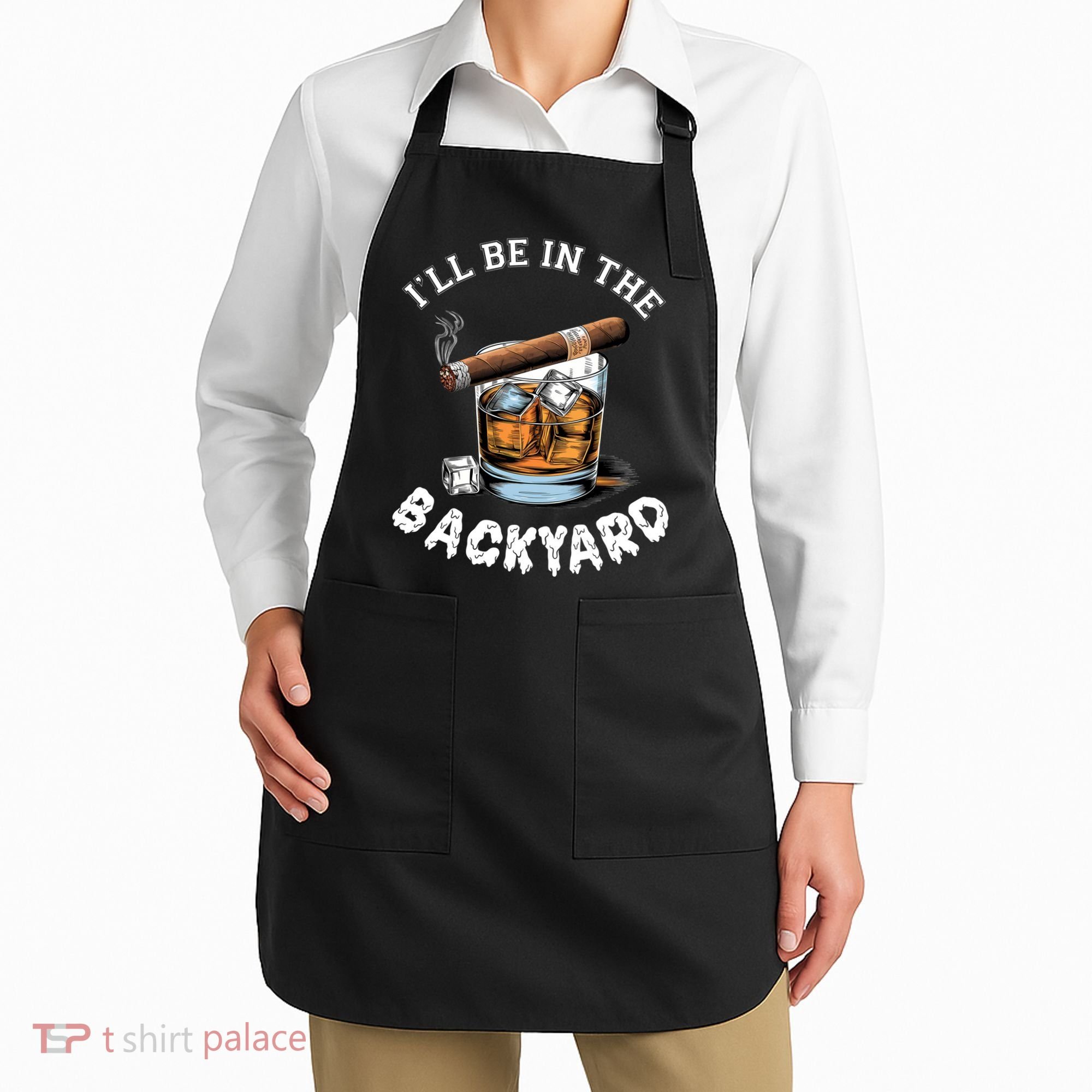 I’Ll Be In The Backyard Bourbon Whiskey Stogie Bourbon Lovers Apron
