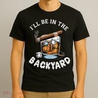 I’Ll Be In The Backyard Bourbon Whiskey Stogie Bourbon Lovers T-Shirt thumb 3