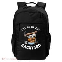 I’Ll Be In The Backyard Bourbon Whiskey Stogie Bourbon Lovers Backpack thumb 0