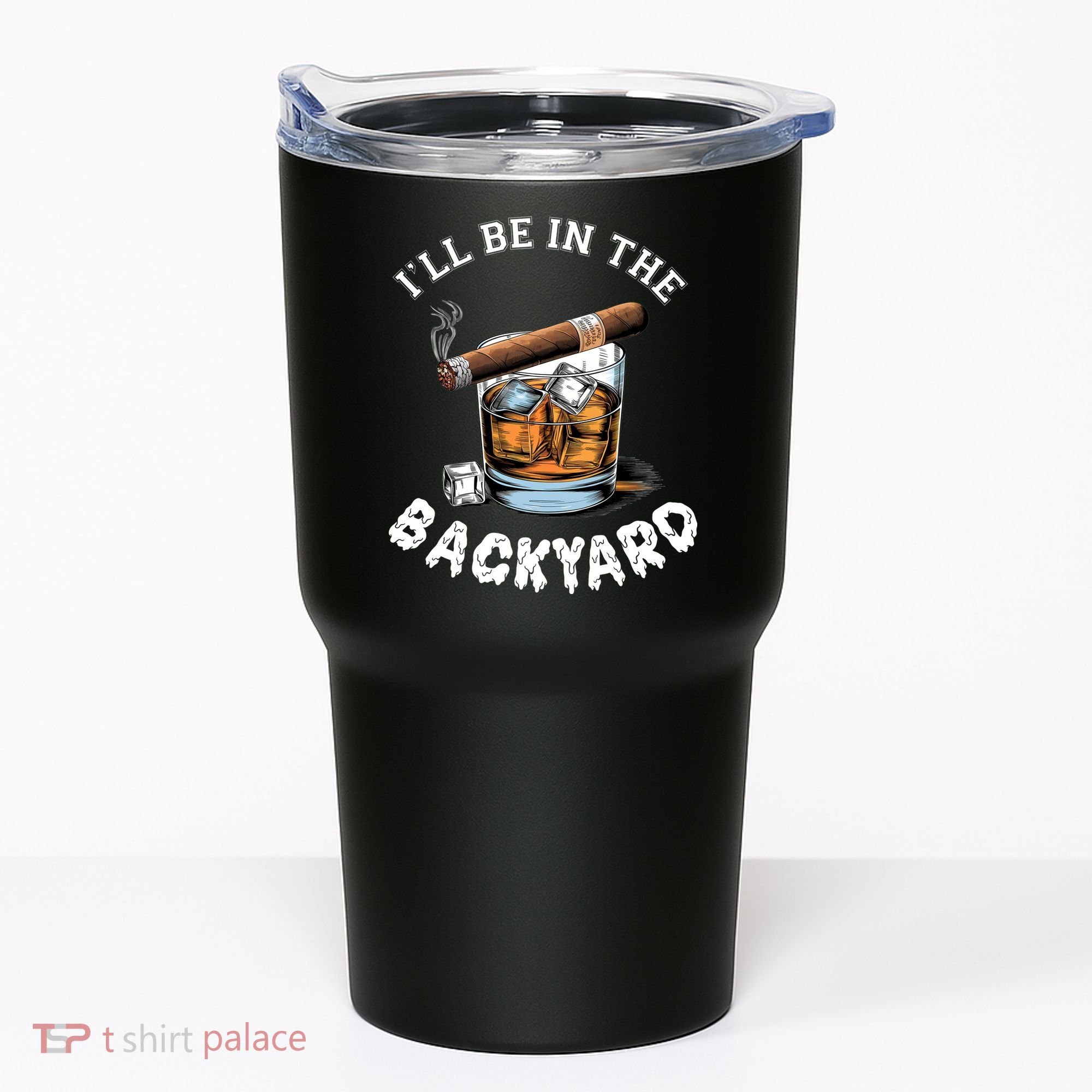 I’Ll Be In The Backyard Bourbon Whiskey Stogie Bourbon Lovers Tumbler
