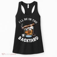 I’Ll Be In The Backyard Bourbon Whiskey Stogie Bourbon Lovers Women's Tank Top thumb 0