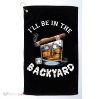 I’Ll Be In The Backyard Bourbon Whiskey Stogie Bourbon Lovers Golf Towel thumb 0