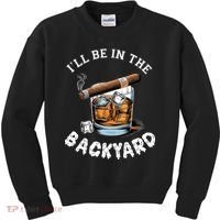 I’Ll Be In The Backyard Bourbon Whiskey Stogie Bourbon Lovers Kids Sweatshirt thumb 0