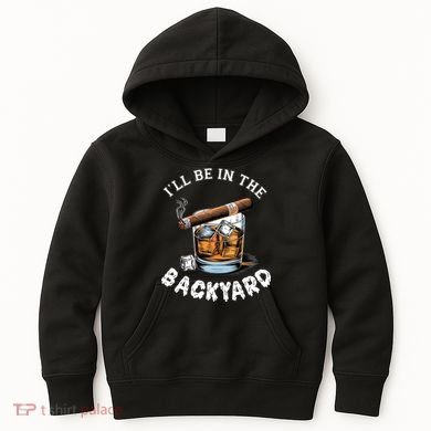 I’Ll Be In The Backyard Bourbon Whiskey Stogie Bourbon Lovers Kids Hoodie