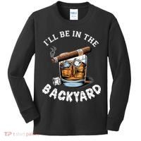 I’Ll Be In The Backyard Bourbon Whiskey Stogie Bourbon Lovers Kids Long Sleeve Shirt thumb 0