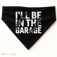 ILl Be In The Garage Dad Car Mechanic Garage Fathers Day USA-Made Doggie Bandana thumb 0