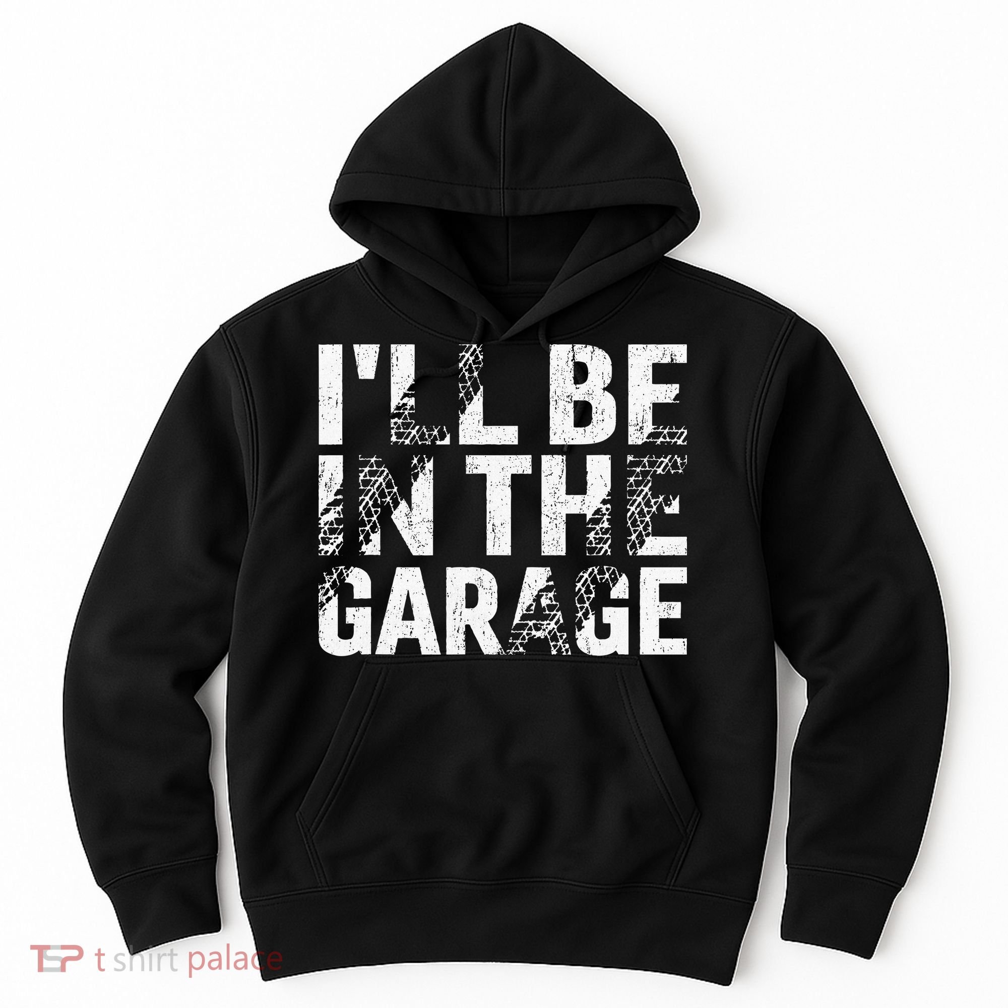 ILl Be In The Garage Dad Car Mechanic Garage Fathers Day Hoodie
