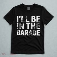 ILl Be In The Garage Dad Car Mechanic Garage Fathers Day T-Shirt thumb 5