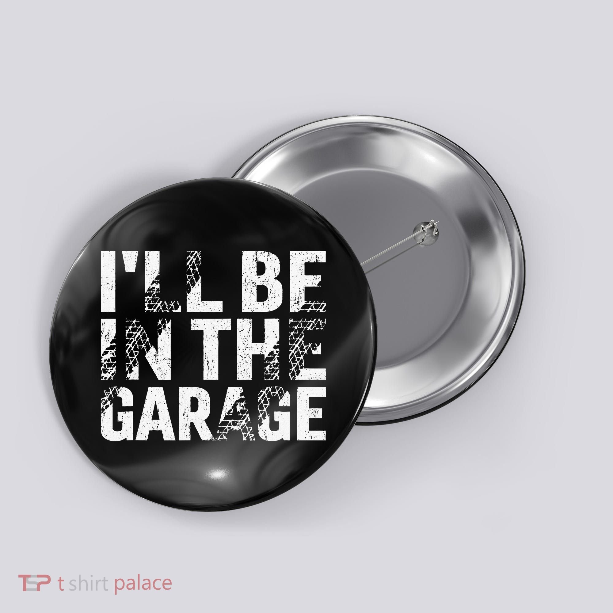 ILl Be In The Garage Dad Car Mechanic Garage Fathers Day Button