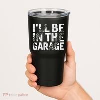 ILl Be In The Garage Dad Car Mechanic Garage Fathers Day Tumbler thumb 2