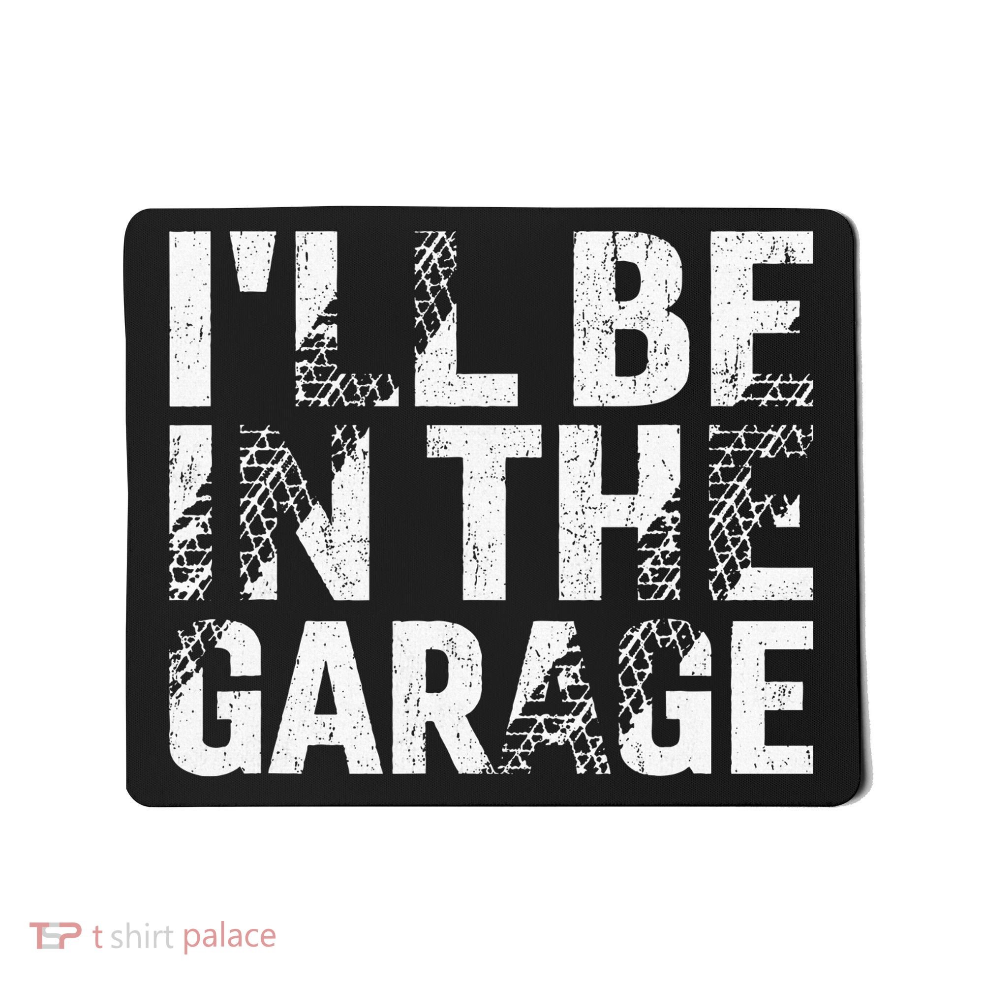 ILl Be In The Garage Dad Car Mechanic Garage Fathers Day Mousepad
