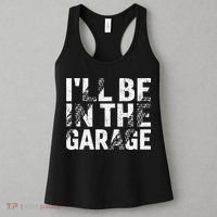 ILl Be In The Garage Dad Car Mechanic Garage Fathers Day Women's Tank Top thumb 3
