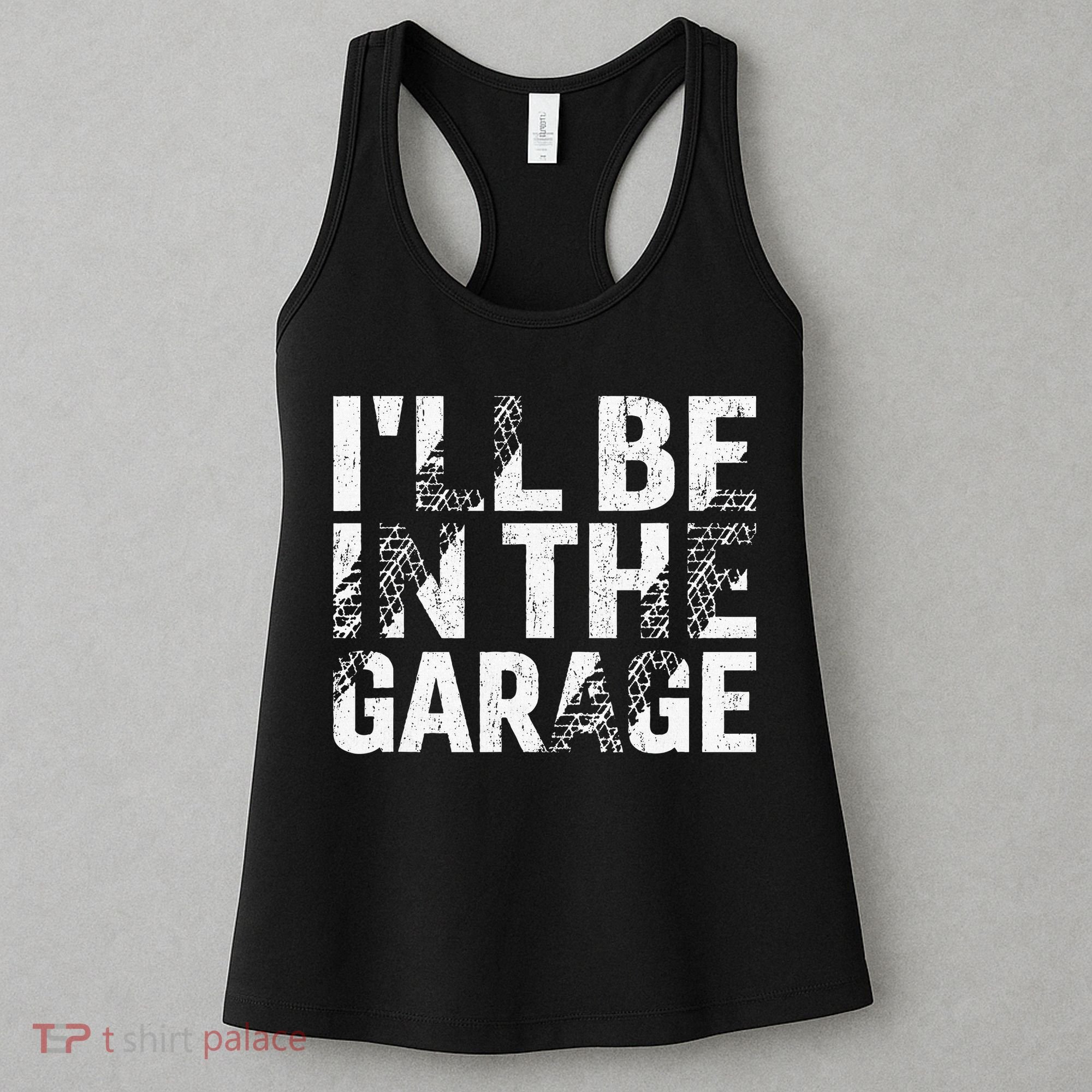 ILl Be In The Garage Dad Car Mechanic Garage Fathers Day Women's Tank Top