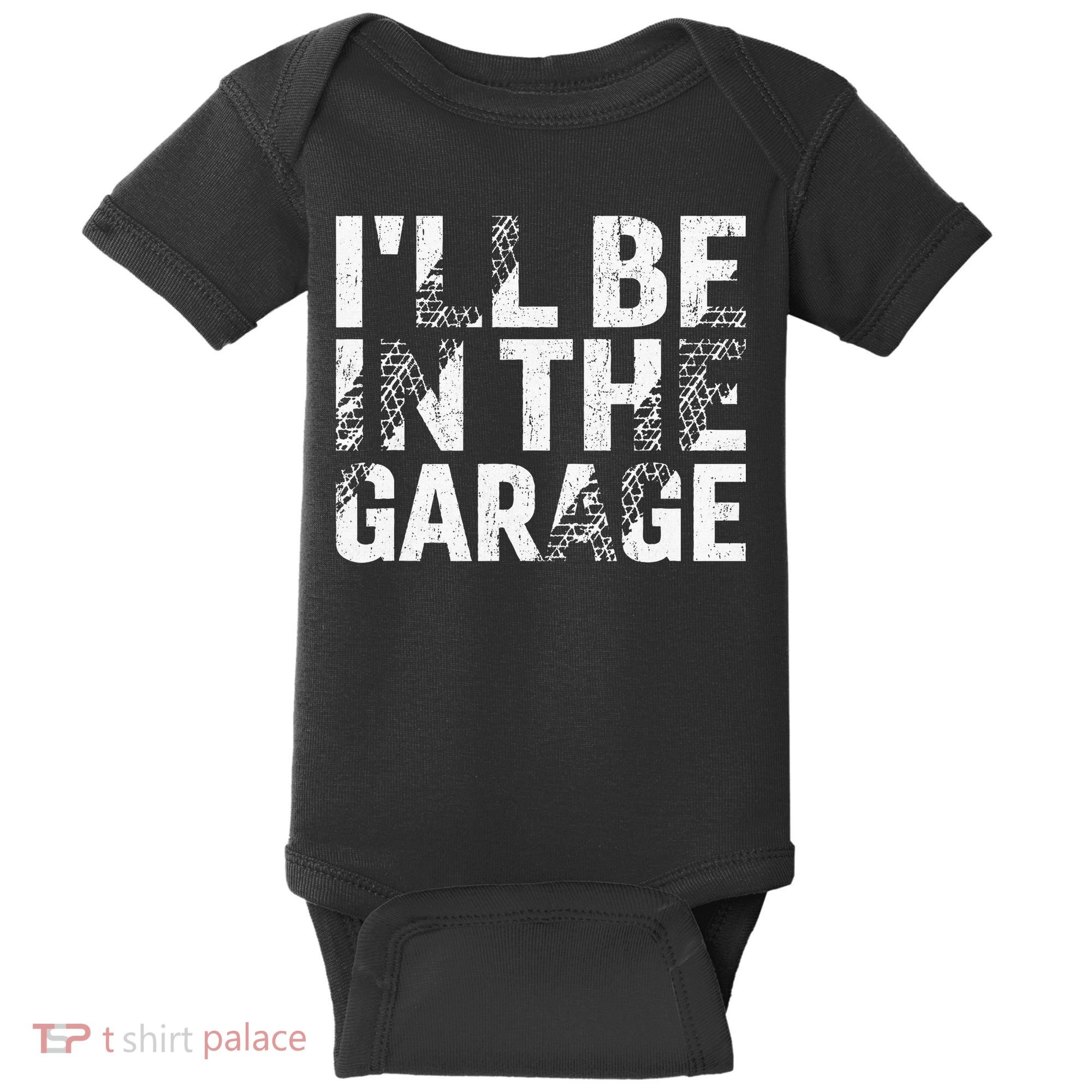 ILl Be In The Garage Dad Car Mechanic Garage Fathers Day Baby Bodysuit