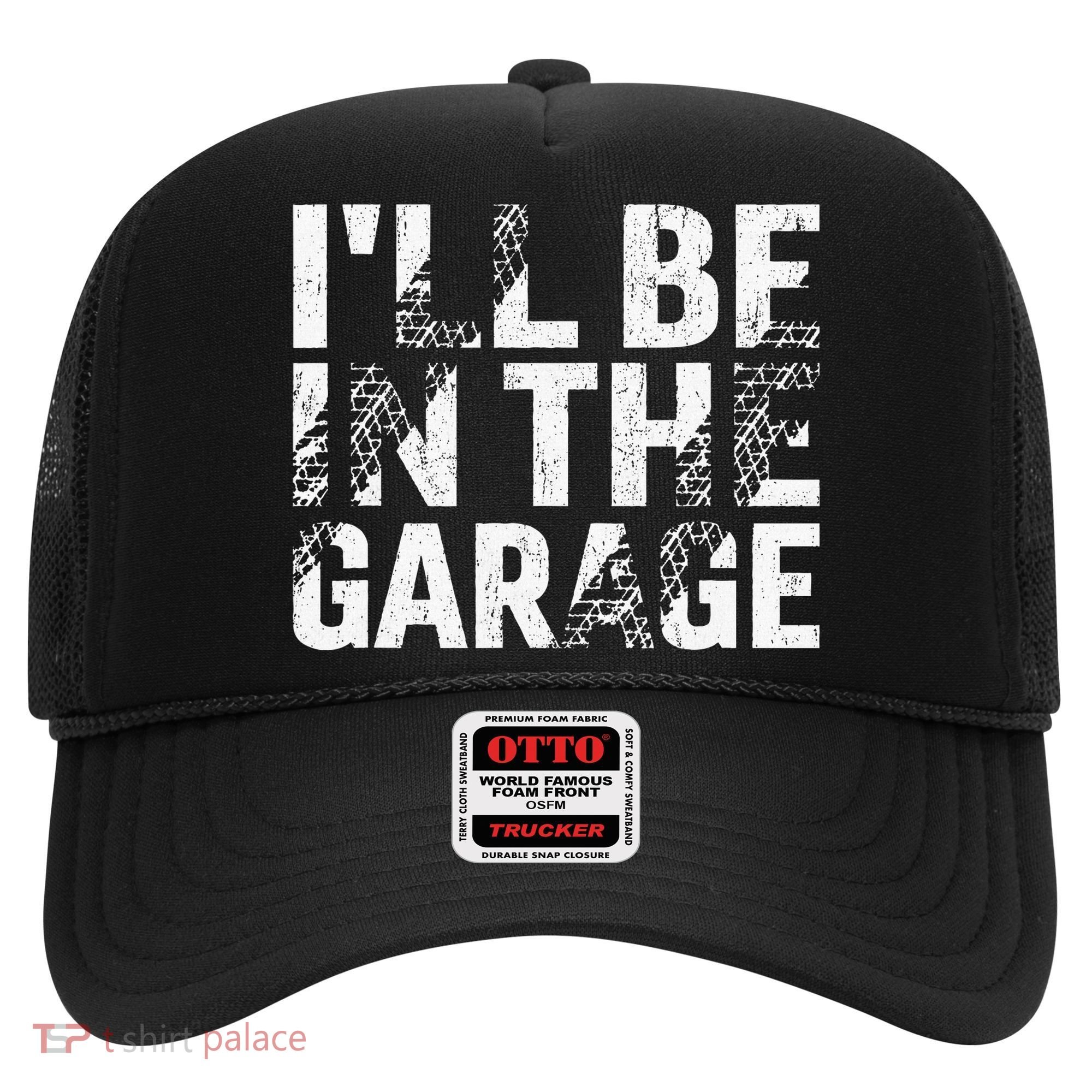 ILl Be In The Garage Dad Car Mechanic Garage Fathers Day Hat