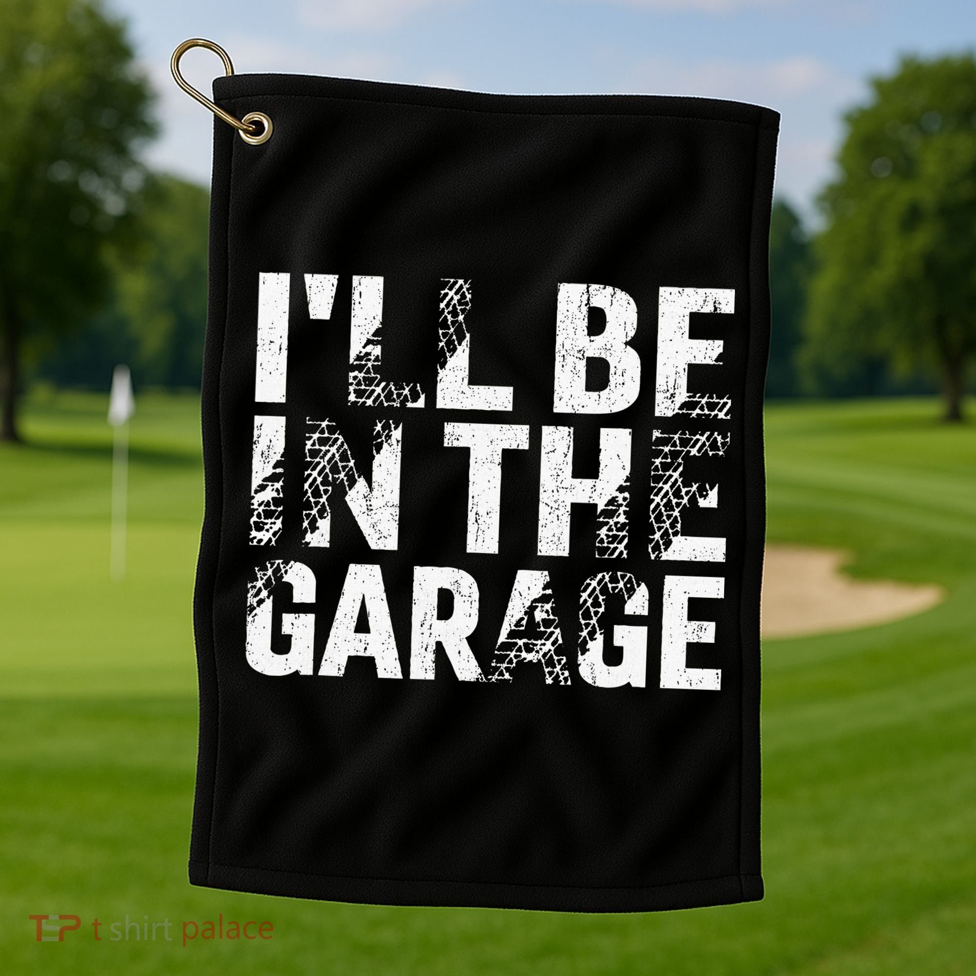 ILl Be In The Garage Dad Car Mechanic Garage Fathers Day Golf Towel