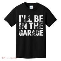 ILl Be In The Garage Dad Car Mechanic Garage Fathers Day Kids T-Shirt thumb 0