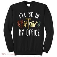 Ill Be In My Office Garden Funny Gardening Sweatshirt thumb 0
