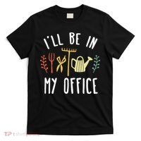 Ill Be In My Office Garden Funny Gardening T-Shirt thumb 0