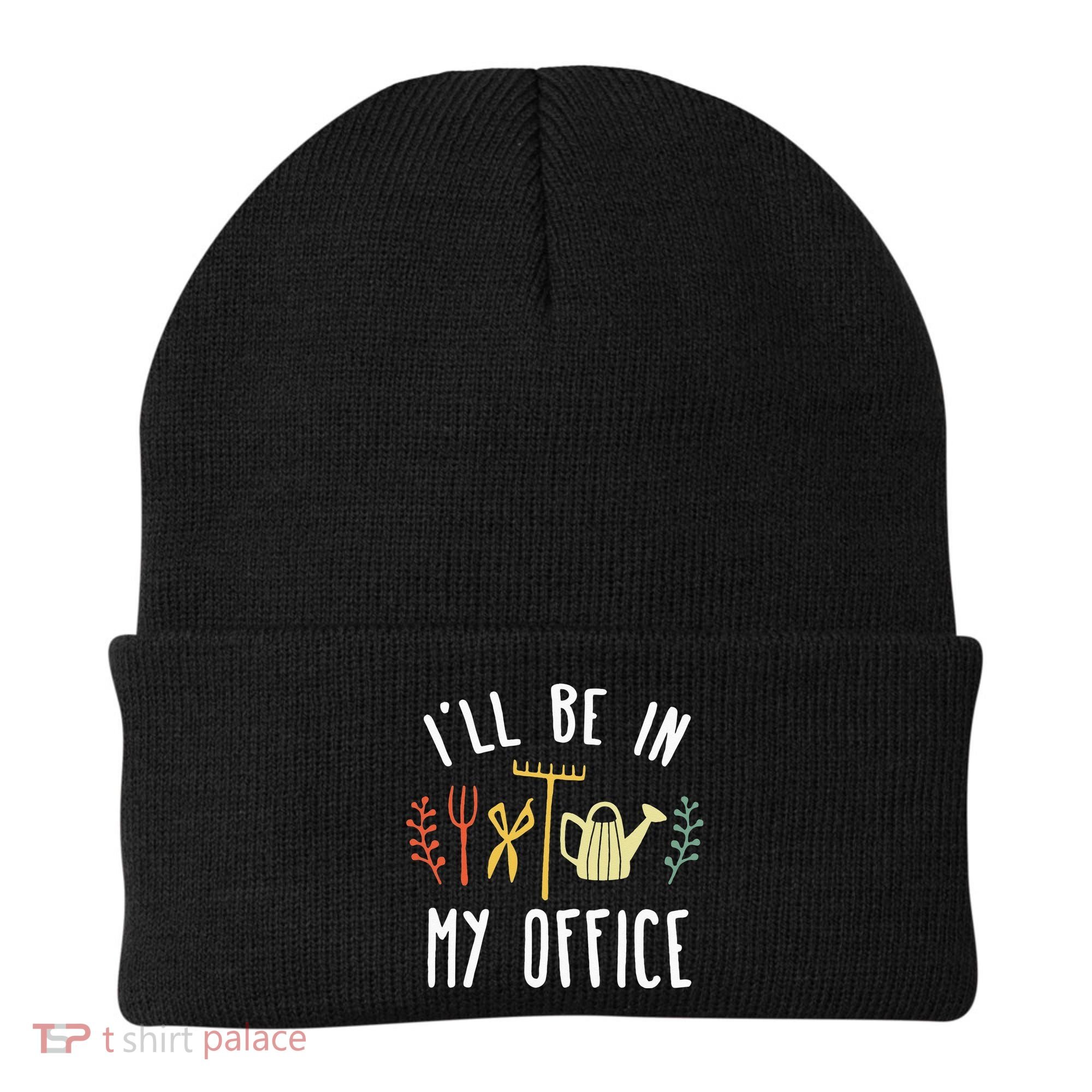 Ill Be In My Office Garden Funny Gardening Beanie