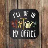 Ill Be In My Office Garden Funny Gardening Coaster thumb 0