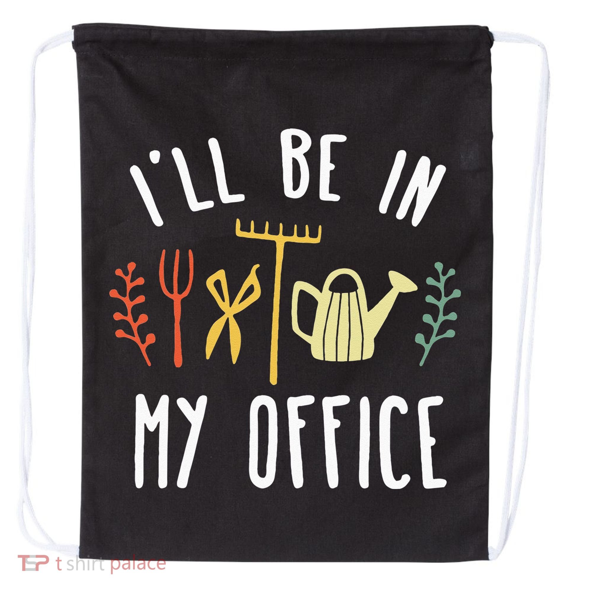 Ill Be In My Office Garden Funny Gardening Drawstring Bag