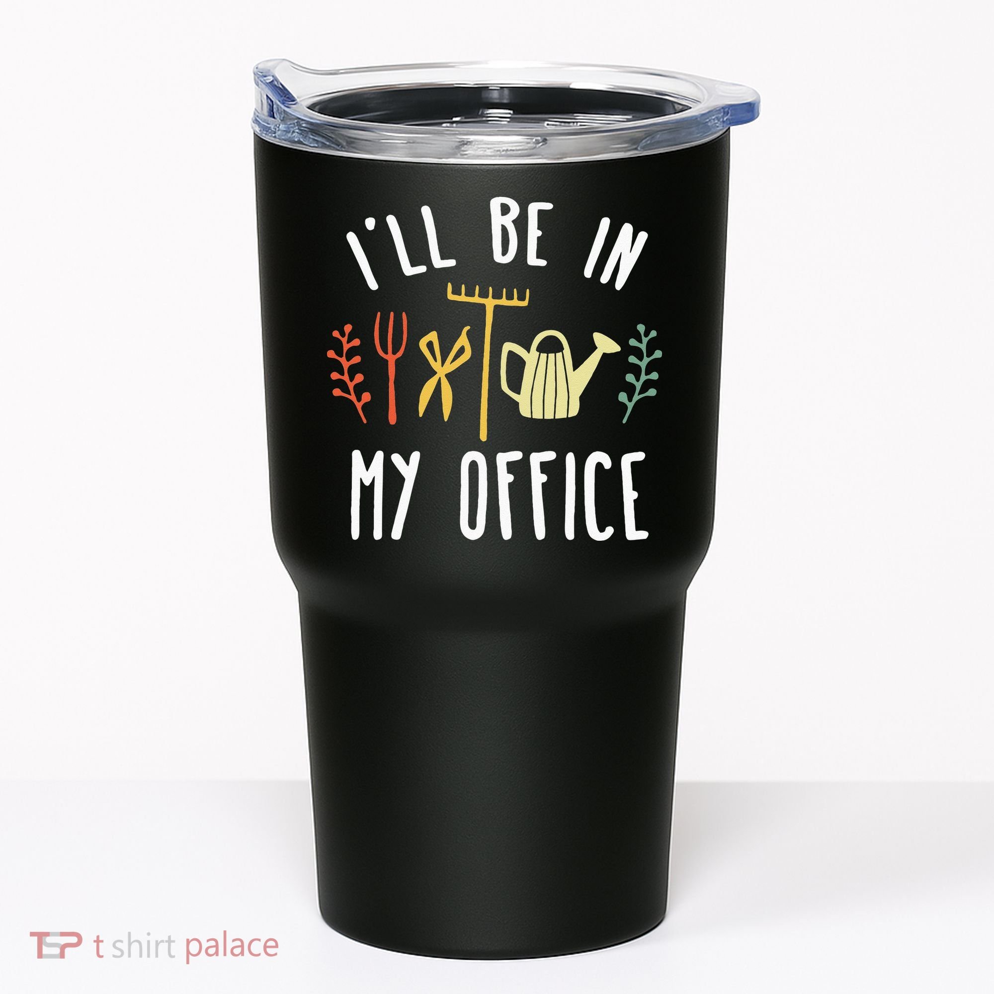 Ill Be In My Office Garden Funny Gardening Tumbler