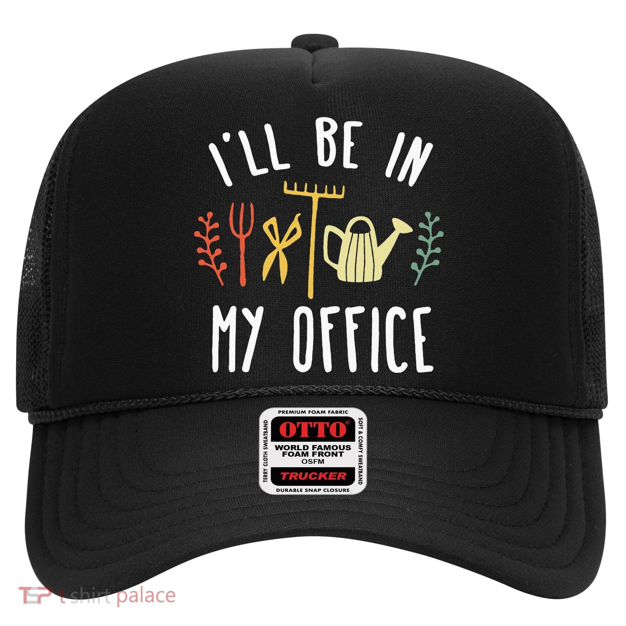 Ill Be In My Office Garden Funny Gardening Hat