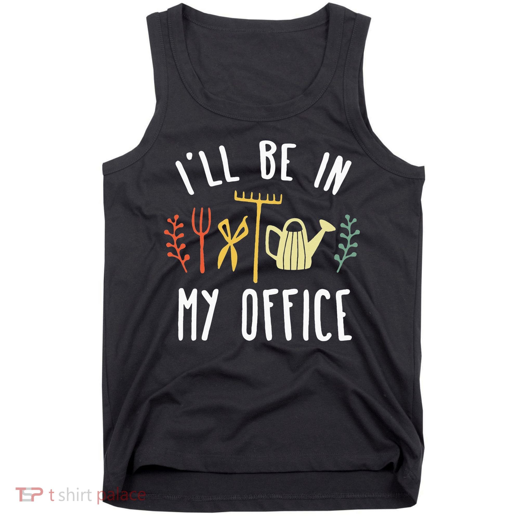 Ill Be In My Office Garden Funny Gardening Tank Top