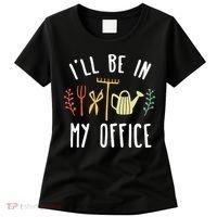 Ill Be In My Office Garden Funny Gardening Women's T-Shirt thumb 0