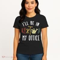 Ill Be In My Office Garden Funny Gardening Women's T-Shirt thumb 4