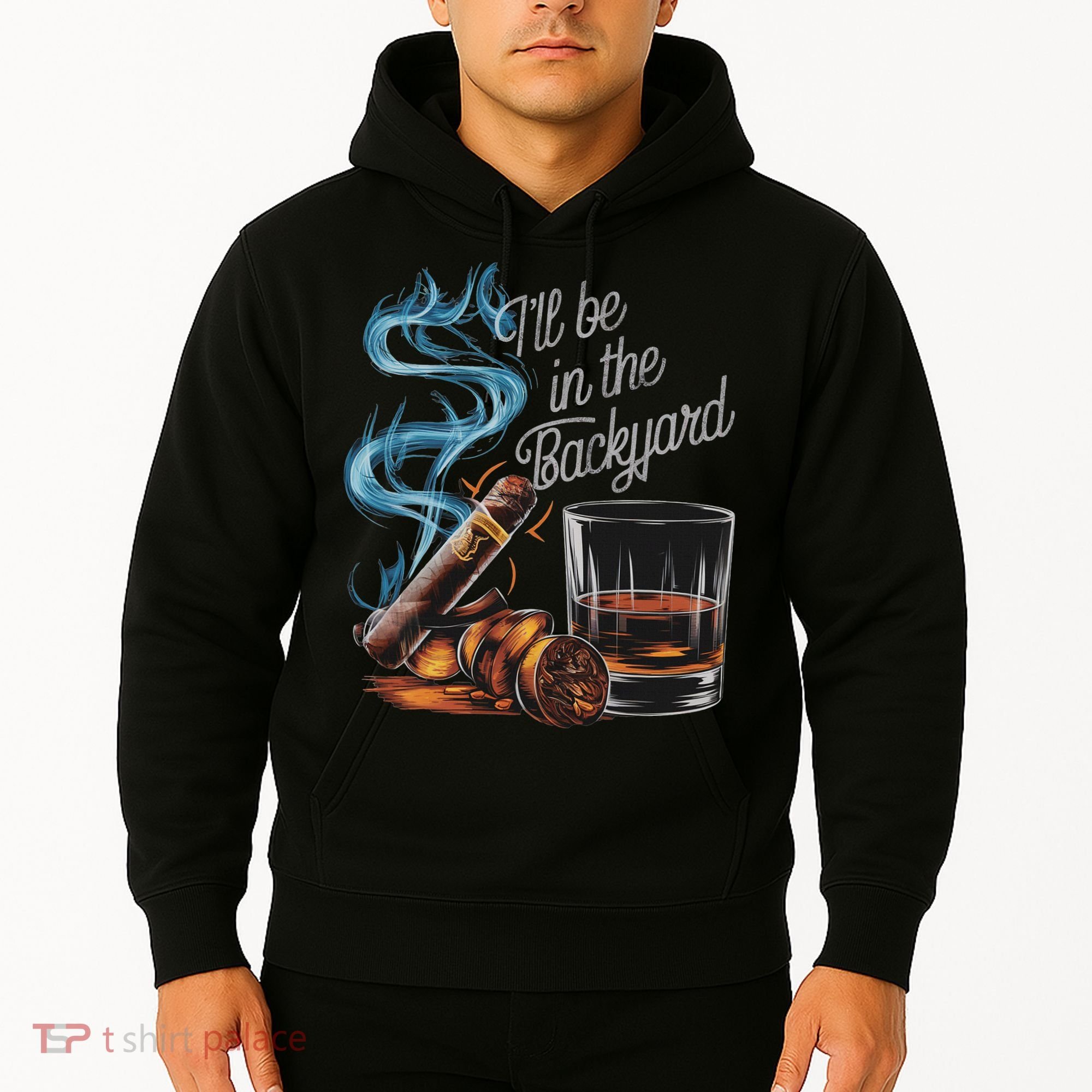 I'll Be In The Backyard Funny Cigar And Bourbon Lovers Hoodie