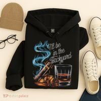 I'll Be In The Backyard Funny Cigar And Bourbon Lovers Hoodie thumb 4
