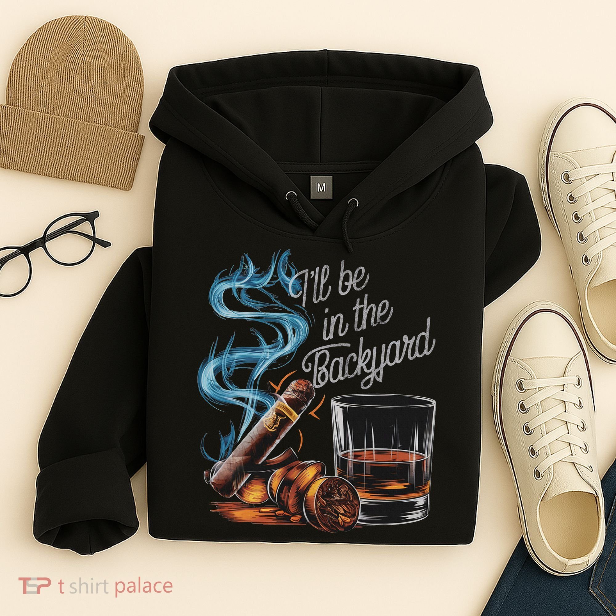 I'll Be In The Backyard Funny Cigar And Bourbon Lovers Hoodie