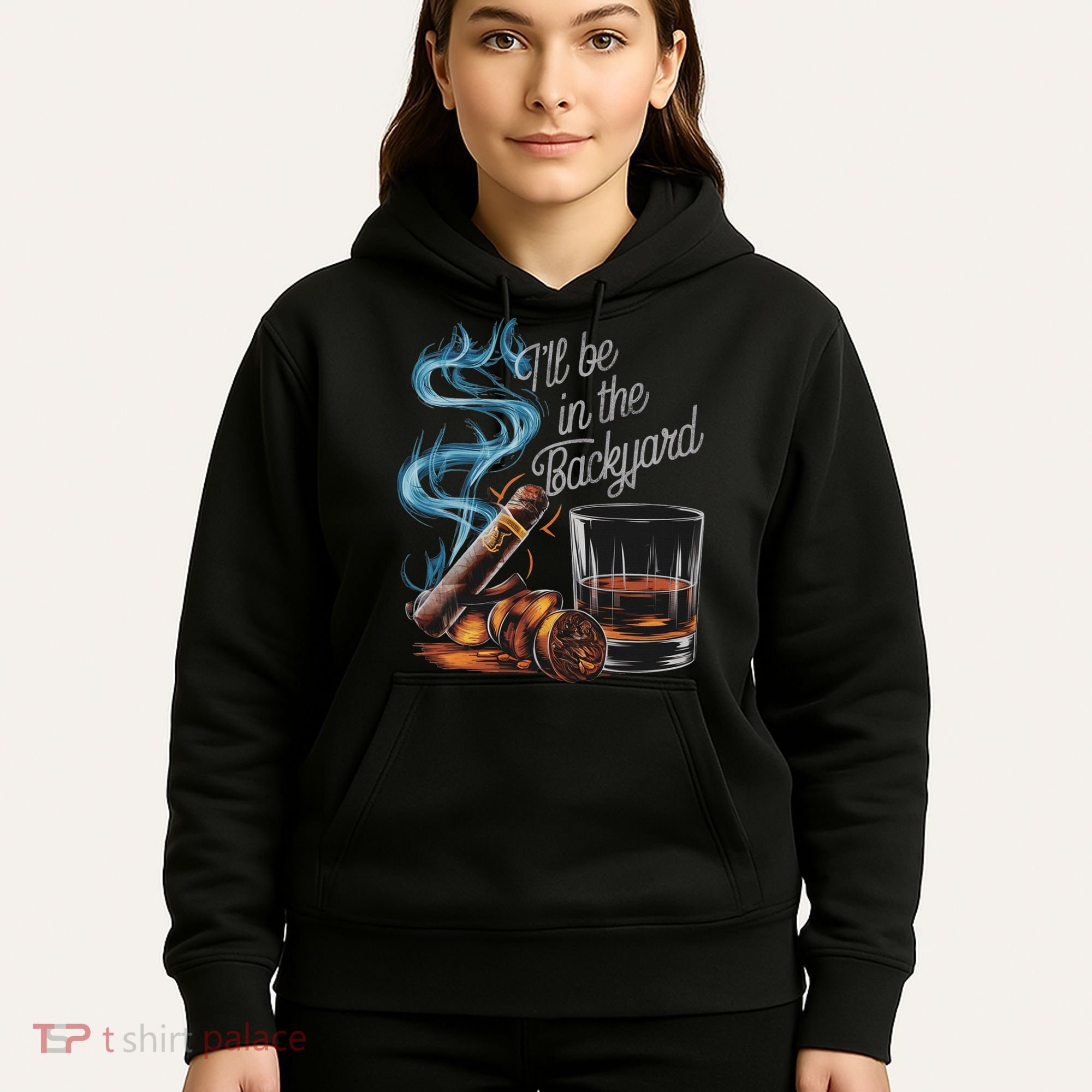I'll Be In The Backyard Funny Cigar And Bourbon Lovers Hoodie