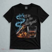 I'll Be In The Backyard Funny Cigar And Bourbon Lovers T-Shirt thumb 5