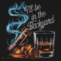 I'll Be In The Backyard Funny Cigar And Bourbon Lovers Coaster thumb 2