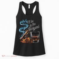 I'll Be In The Backyard Funny Cigar And Bourbon Lovers Women's Tank Top thumb 0