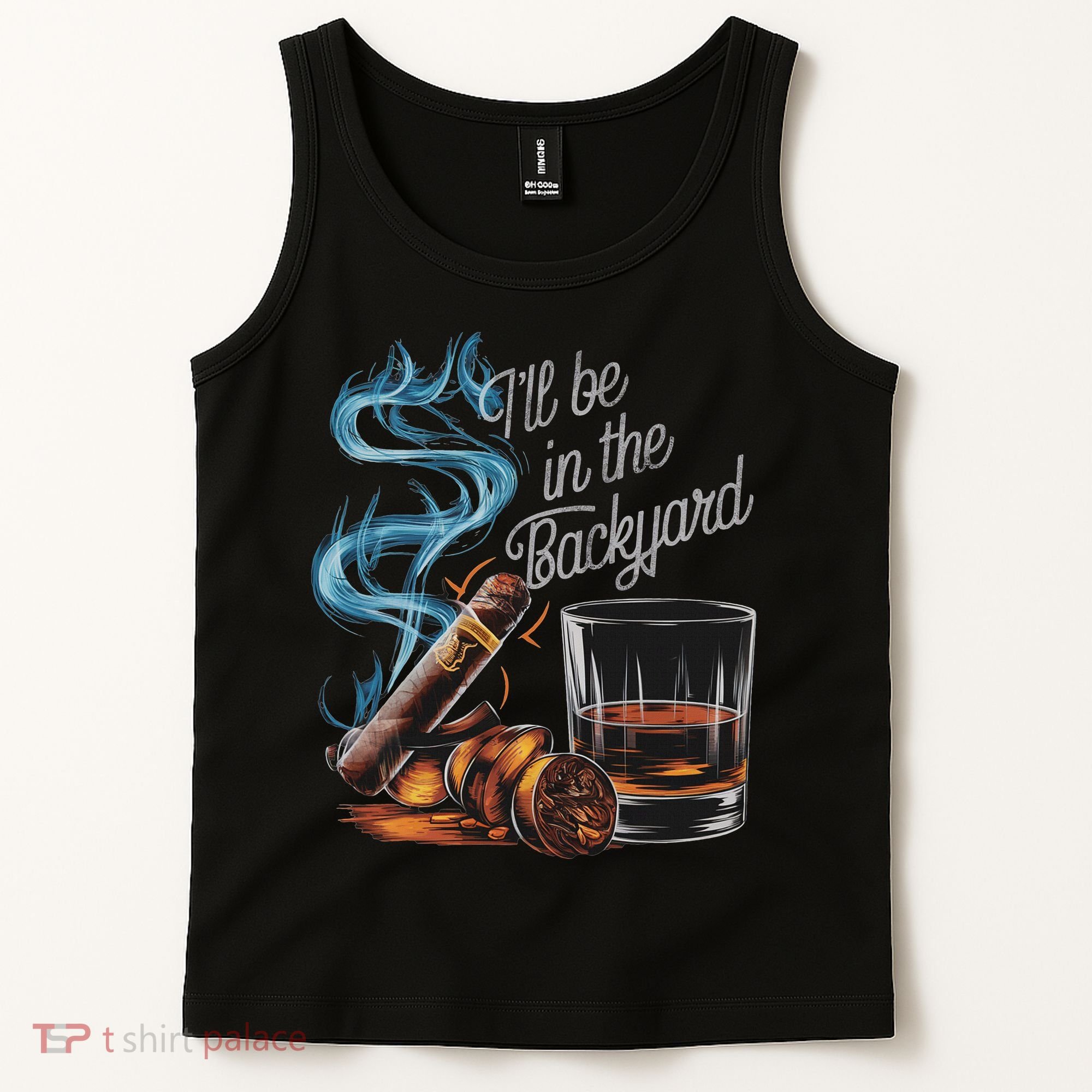 I'll Be In The Backyard Funny Cigar And Bourbon Lovers Tank Top