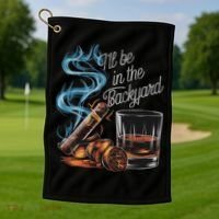 I'll Be In The Backyard Funny Cigar And Bourbon Lovers Golf Towel thumb 1