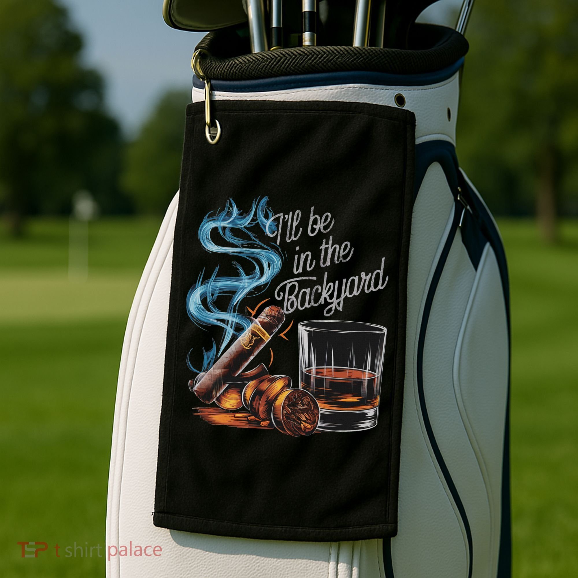 I'll Be In The Backyard Funny Cigar And Bourbon Lovers Golf Towel