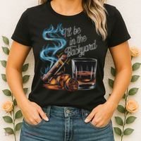 I'll Be In The Backyard Funny Cigar And Bourbon Lovers Women's T-Shirt thumb 2