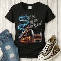 I'll Be In The Backyard Funny Cigar And Bourbon Lovers Women's T-Shirt thumb 3