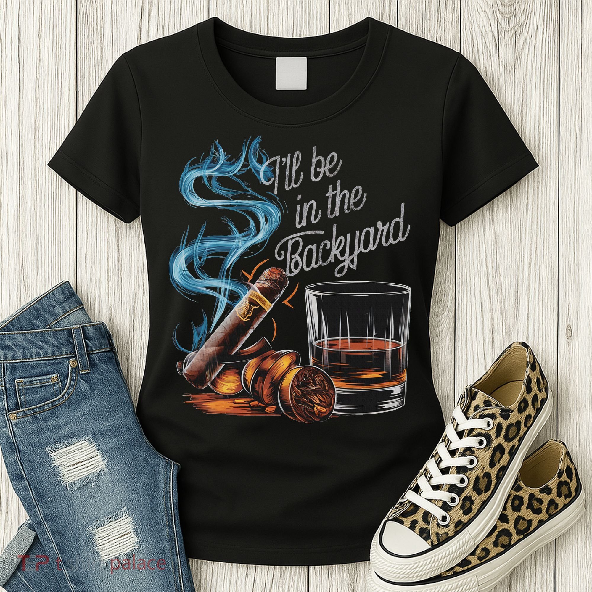 I'll Be In The Backyard Funny Cigar And Bourbon Lovers Women's T-Shirt
