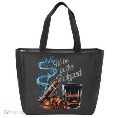 I'll Be In The Backyard Funny Cigar And Bourbon Lovers Tote Bag