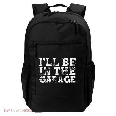 ILl Be In The Garage Auto Mechanic Project Car Builder Backpack