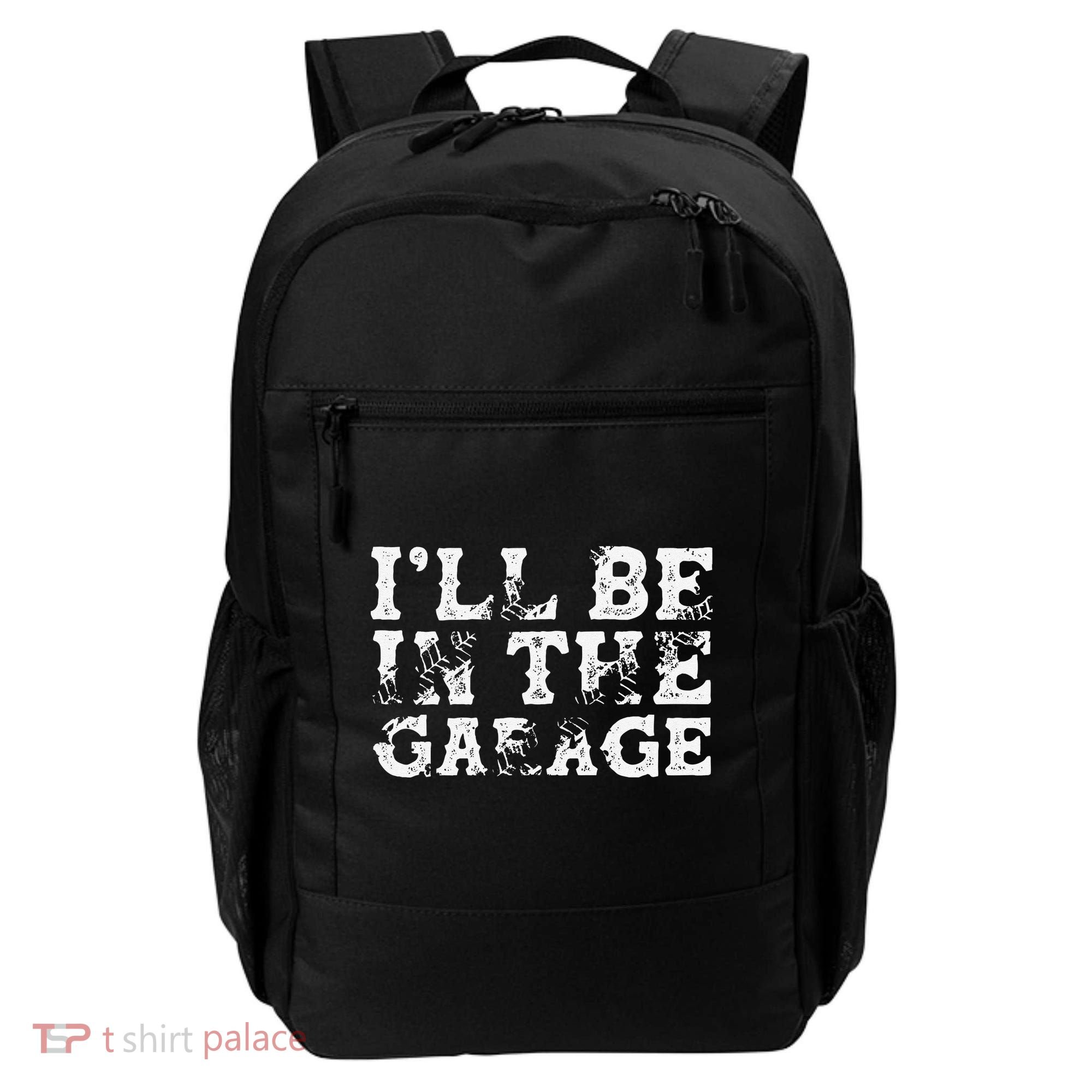 ILl Be In The Garage Auto Mechanic Project Car Builder Backpack