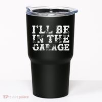 ILl Be In The Garage Auto Mechanic Project Car Builder Tumbler thumb 0