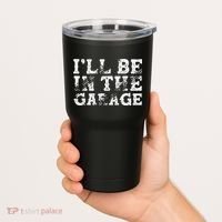 ILl Be In The Garage Auto Mechanic Project Car Builder Tumbler thumb 2